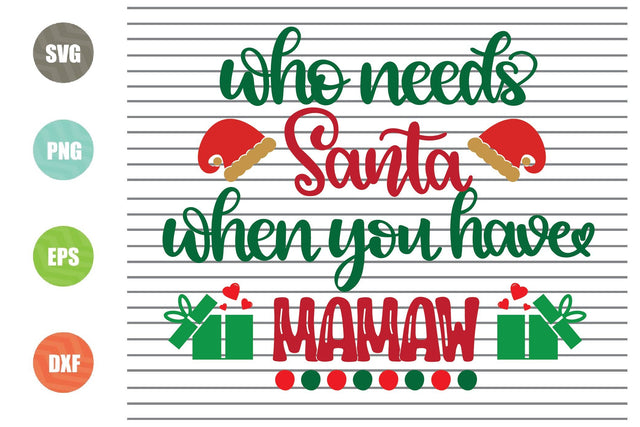 Who Needs Santa When You Have Mamaw Svg - Christmas Svg, Png, Dxf, Eps Cut Files SVG Artstoredigital 