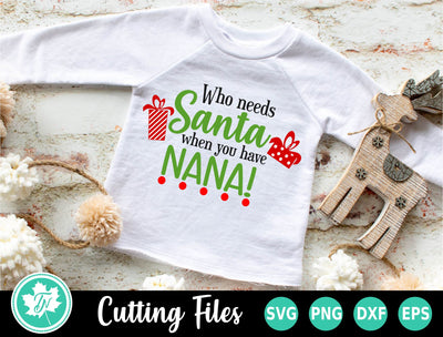 Who Needs Santa When You Have Nana SVG TrueNorthImagesCA 
