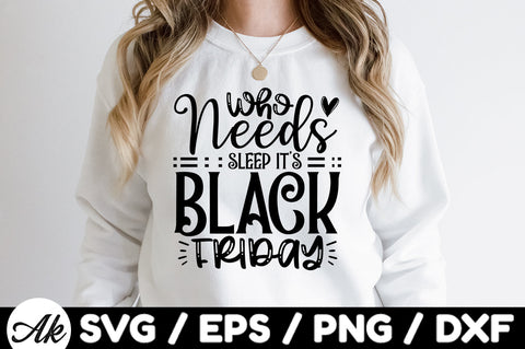 Who needs sleep it's black friday SVG SVG akazaddesign 