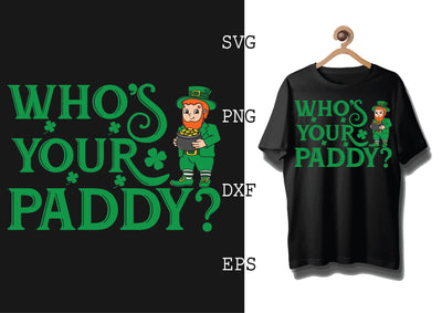 Who's Your Paddy Svg, Green Clover Svg, Happy St. Patrick’s Day Svg, Lucky Charm Svg SVG DesignTShirt 