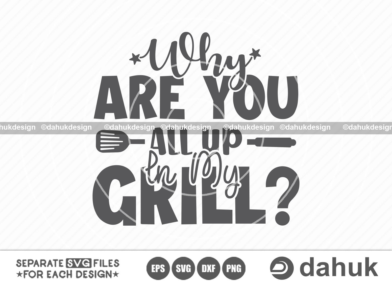 Why Are You All Up In My Grill SVG, Grilling SVG, BBQ svg, Grillers Svg