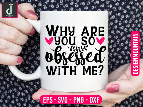Why are you so obsessed with me svg design SVG Alihossainbd 