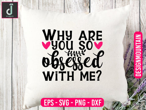 Why are you so obsessed with me svg design SVG Alihossainbd 