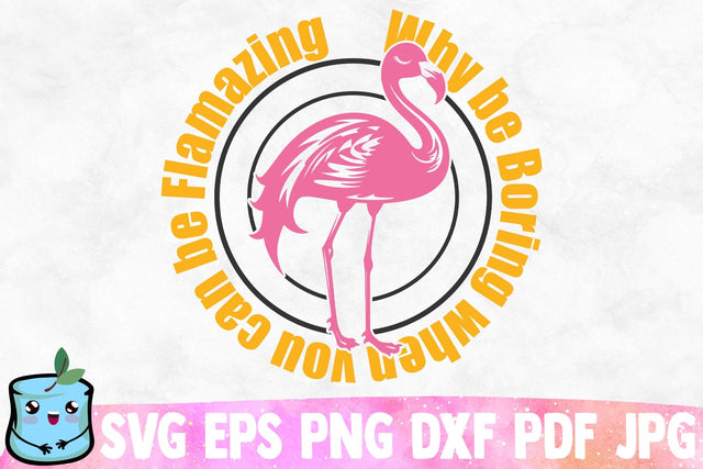 Why Be Boring When You Can Be Flamazing SVG MintyMarshmallows 
