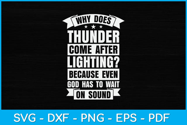 Why Does Thunder Come After Lightning Because Even God Svg Design SVG artprintfile 