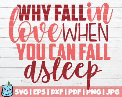 Why Fall In Love When You Can Fall Asleep SVG MintyMarshmallows 