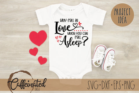 Why Fall In Love When You Can Fall Asleep SVG SVG Caffeinated SVGs 