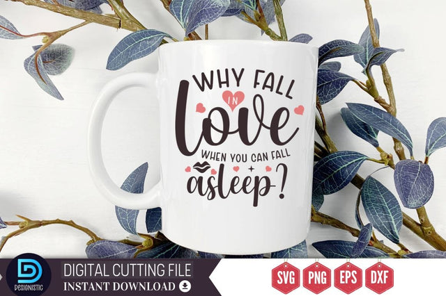 Why fall in love when you can fall asleep SVG SVG DESIGNISTIC 