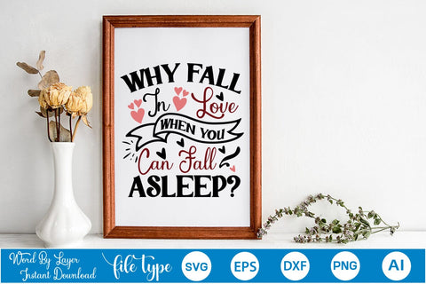 Why Fall In Love When You Can Fall Asleep? SVG SVGs,Quotes and Sayings,Food & Drink,On Sale, Print & Cut SVG DesignPlante 503 