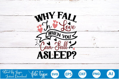 Why Fall In Love When You Can Fall Asleep? SVG SVGs,Quotes and Sayings,Food & Drink,On Sale, Print & Cut SVG DesignPlante 503 