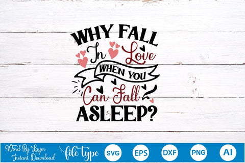 Why Fall In Love When You Can Fall Asleep? SVG SVGs,Quotes and Sayings,Food & Drink,On Sale, Print & Cut SVG DesignPlante 503 