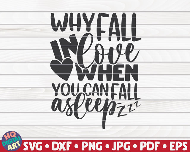 Why fall in love when you can fall asleep SVG | Valentine's Day quote SVG HQDigitalArt 