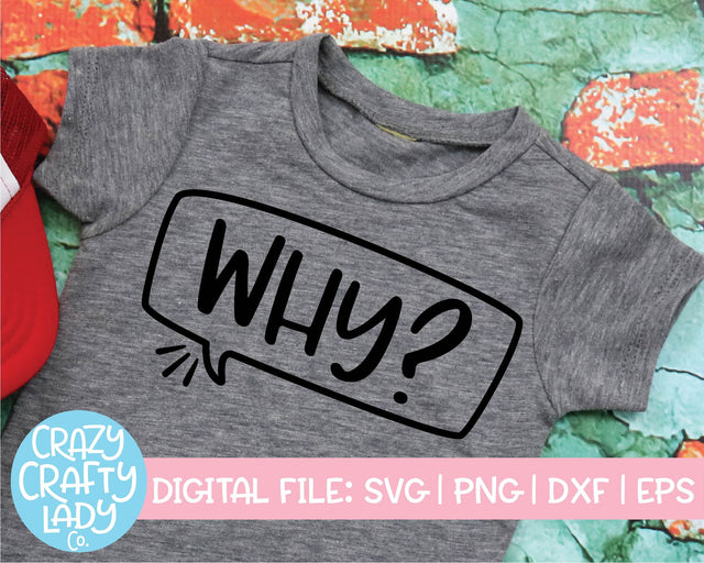 Why | Funny Kids Quote SVG Cut File SVG Crazy Crafty Lady Co. 