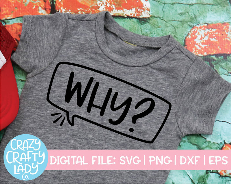Why | Funny Kids Quote SVG Cut File SVG Crazy Crafty Lady Co. 