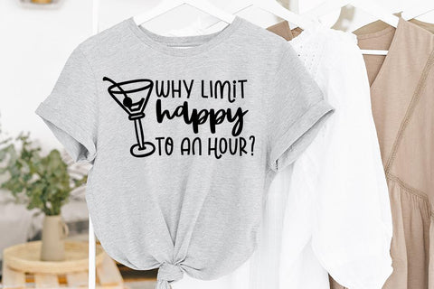 Why Limit Happy To An Hour - Alcohol Humor SVG SVG Ikonart Design Shop 