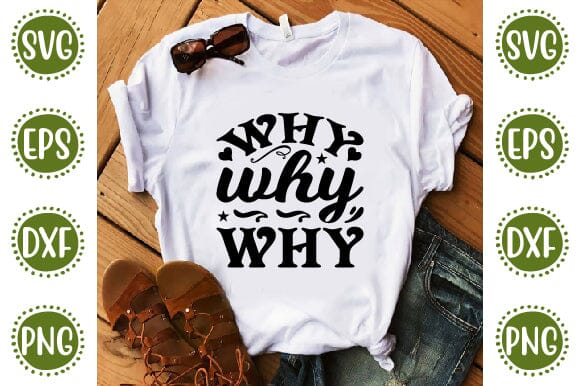 Why Why Why Mother SVG Cut File | Mom Mummy Mama Mother Quotes SVG SVG SH_Tee store 