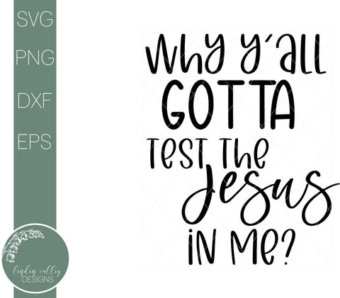 Why Y'all Gotta Test The Jesus In Me-Sarcastic Quote Svg SVG Linden Valley Designs 