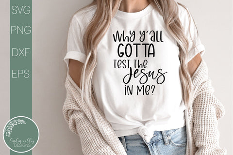 Why Y'all Gotta Test The Jesus In Me-Sarcastic Quote Svg SVG Linden Valley Designs 