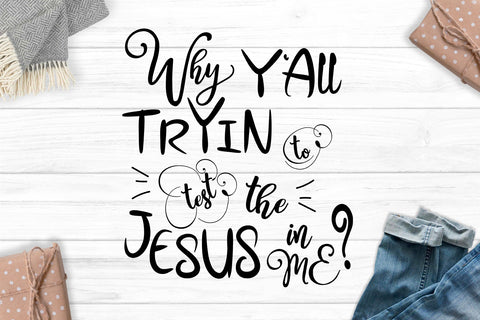 Why Y'all Tryin To Test The Jesus In Me | svg files religious | Black and White Style | Instant Download | Cricut Cutting File SVG 1uniqueminute 