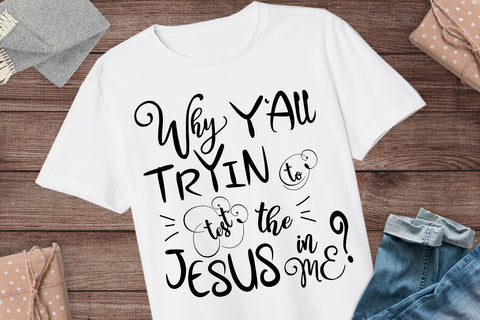 Why Y'all Tryin To Test The Jesus In Me | svg files religious | Black and White Style | Instant Download | Cricut Cutting File SVG 1uniqueminute 
