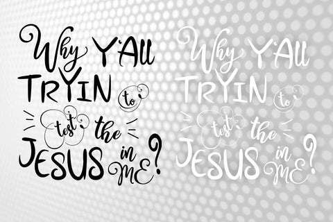 Why Y'all Tryin To Test The Jesus In Me | svg files religious | Black and White Style | Instant Download | Cricut Cutting File SVG 1uniqueminute 