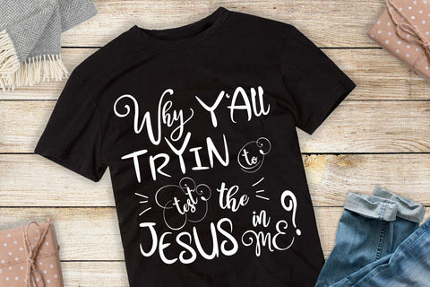 Why Y'all Tryin To Test The Jesus In Me | svg files religious | Black and White Style | Instant Download | Cricut Cutting File SVG 1uniqueminute 