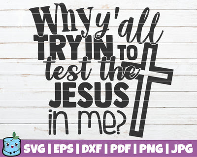 Why Y'all Tryin To Test The Jesus In Me SVG MintyMarshmallows 