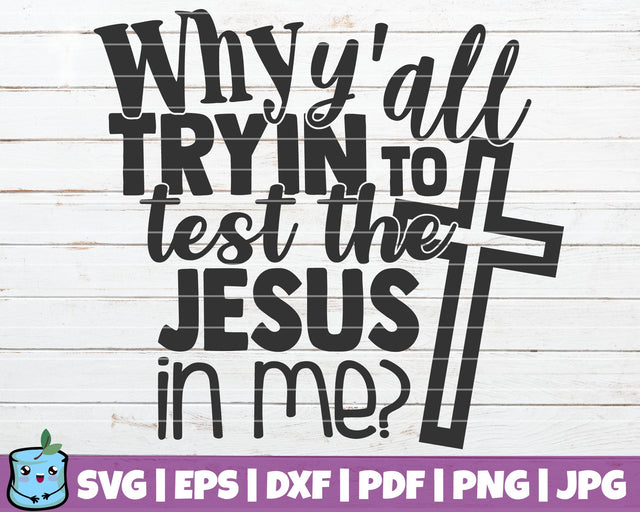Why Y'all Tryin To Test The Jesus In Me SVG MintyMarshmallows 