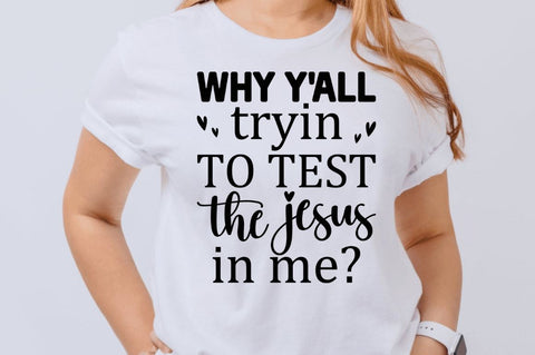 Why yall tryin to test the jesus in me SVG SVG Regulrcrative 