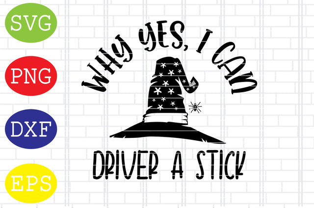 Why Yes I Can Drive A Stick Svg, Spooky Svg, Cauldron Svg, Halloween Svg, Witch Svg, Ghost Svg, Png, Eps, Dxf Files SVG DigitalSvgFiles 