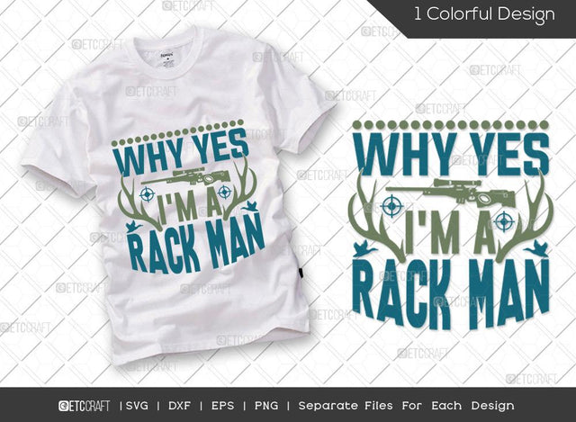 Why Yes Im A Rack Man SVG Cut File | Hunting Svg | Duck Hunting Svg | Hunting Season Svg | Hunter Svg | Hunting Life Svg | Hunting T-shirt Design SVG ETC Craft 