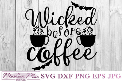 Wicked Before Coffee, Halloween Sign SVG SVG Madison Mae Designs 