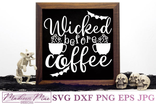 Wicked Before Coffee, Halloween Sign SVG SVG Madison Mae Designs 