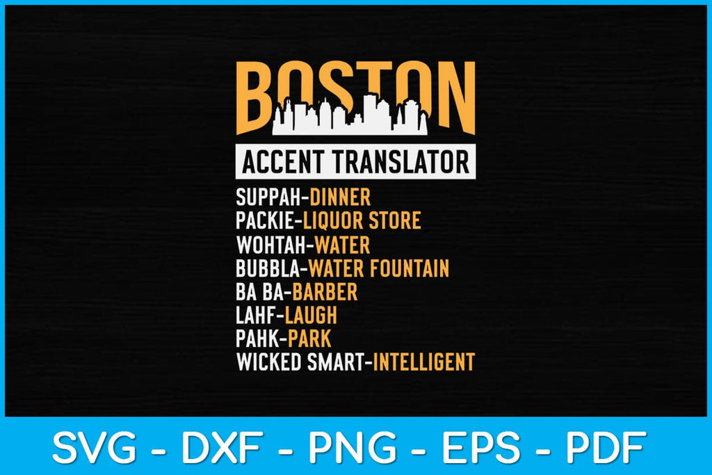 Wicked Smaht Funny Boston Accent Translator Bostonians Svg Design - So ...