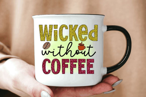 Wicked without coffee Sublimation PNG, Sarcastic Coffee Sublimation Design Sublimation Regulrcrative 