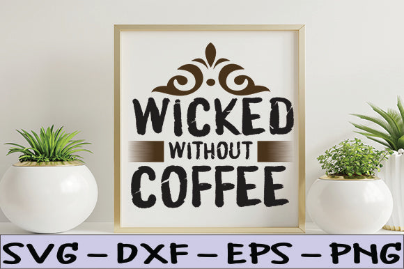 Wicked Without Coffee SVG thesvgfactory 