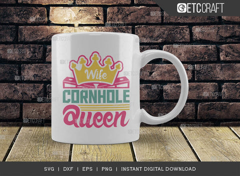 Wife Cornhole Queen SVG Cut File, Cornhole Player Svg, Cornhole game Svg, Corn Hole Gift Svg, Cornhole Quotes, ETC T00596 SVG ETC Craft 