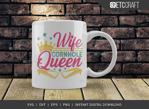 Wife Cornhole Queen SVG Cut File, Cornhole Player Svg, Cornhole game Svg, Corn Hole Gift Svg, Cornhole Quotes, ETC T00596 SVG ETC Craft 