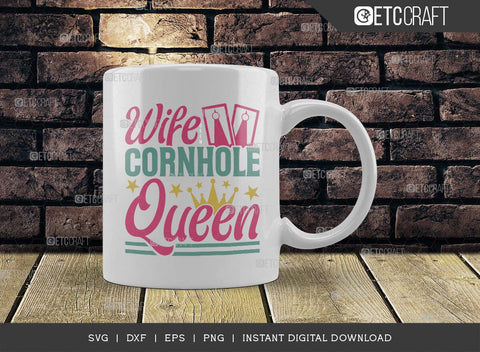 Wife Cornhole Queen SVG Cut File, Cornhole Player Svg, Cornhole game Svg, Corn Hole Gift Svg, Cornhole Quotes, ETC T00596 SVG ETC Craft 