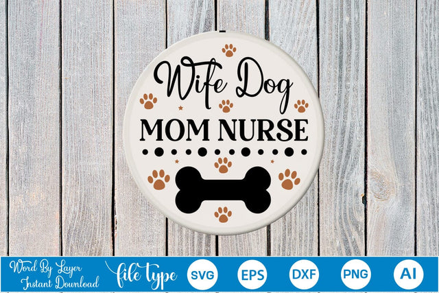Wife Dog Mom Nurse Round Signs SVG SVGs,Quotes and Sayings,Food & Drink,On Sale, Print & Cut SVG DesignPlante 503 