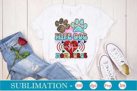 Wife Dog Mom Nurse Sublimation SVGs,Quotes and Sayings,Food & Drink,On Sale, Print & Cut SVG DesignPlante 503 
