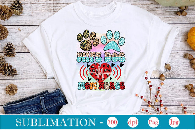 Wife Dog Mom Nurse Sublimation SVGs,Quotes and Sayings,Food & Drink,On Sale, Print & Cut SVG DesignPlante 503 