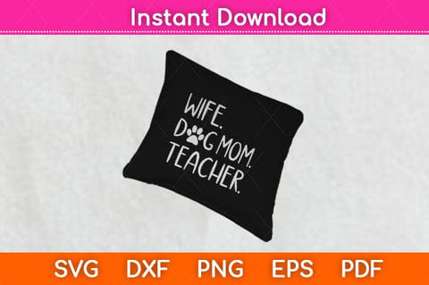 Wife Dog Mom Teacher Svg Cutting File SVG Helal 