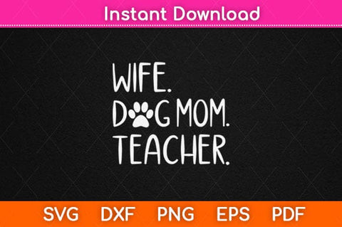 Wife Dog Mom Teacher Svg Cutting File SVG Helal 