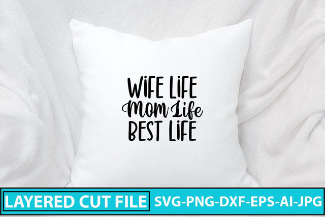 Wife Life Mom Life Best Life SVG Cut File SVG Syaman 