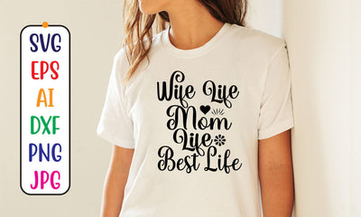 Wife Life Mom Life Best Life SVG Cut File SVG Syaman 