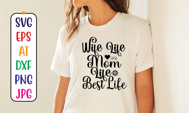 Wife Life Mom Life Best Life SVG Cut File SVG Syaman 