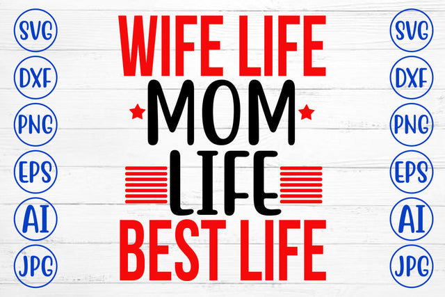 Wife Life Mom Life Best Life SVG Cut File SVG Syaman 