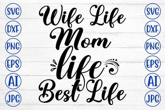 Wife Life Mom Life Best Life SVG Cut File SVG Syaman 
