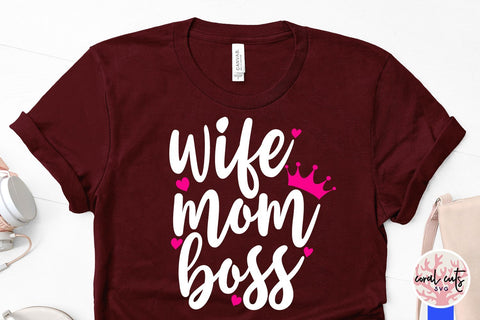 Wife mom boss - Feminist SVG EPS DXF PNG File SVG CoralCutsSVG 